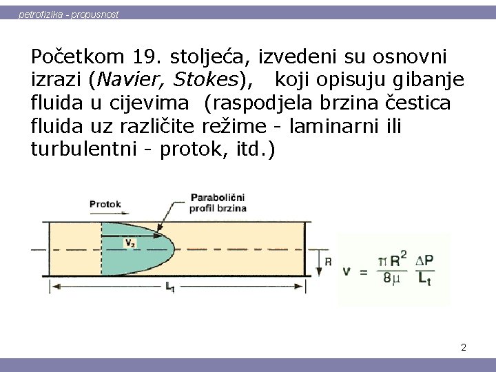 petrofizika - propusnost Početkom 19. stoljeća, izvedeni su osnovni izrazi (Navier, Stokes), koji opisuju