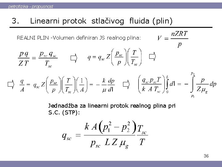 petrofizika - propusnost 3. Linearni protok stlačivog fluida (plin) REALNI PLIN -Volumen definiran JS