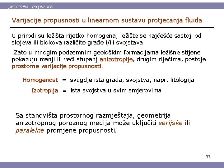 petrofizika - propusnost Varijacije propusnosti u linearnom sustavu protjecanja fluida U prirodi su ležišta