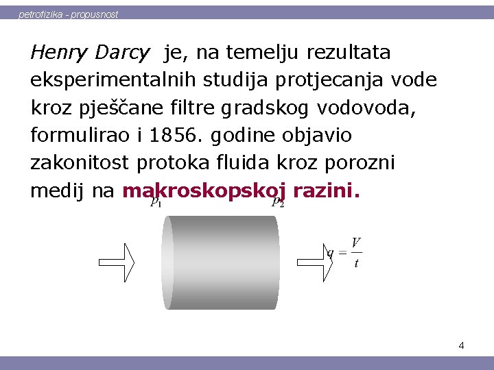 petrofizika - propusnost Henry Darcy je, na temelju rezultata eksperimentalnih studija protjecanja vode kroz