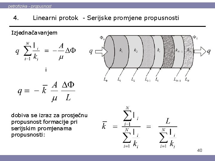 petrofizika - propusnost 4. Linearni protok - Serijske promjene propusnosti Izjednačavanjem i dobiva se