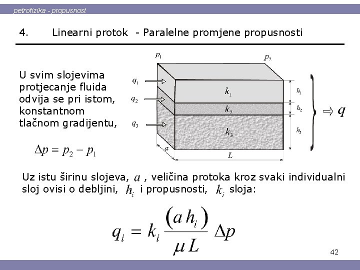 petrofizika - propusnost 4. Linearni protok - Paralelne promjene propusnosti U svim slojevima protjecanje