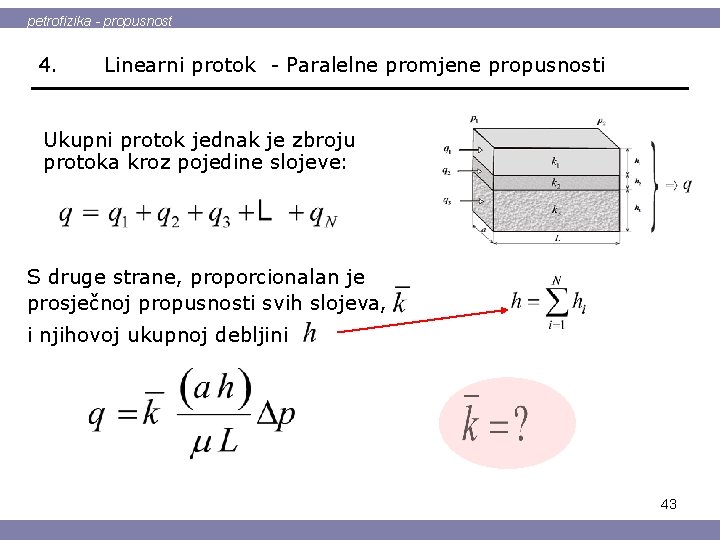 petrofizika - propusnost 4. Linearni protok - Paralelne promjene propusnosti Ukupni protok jednak je