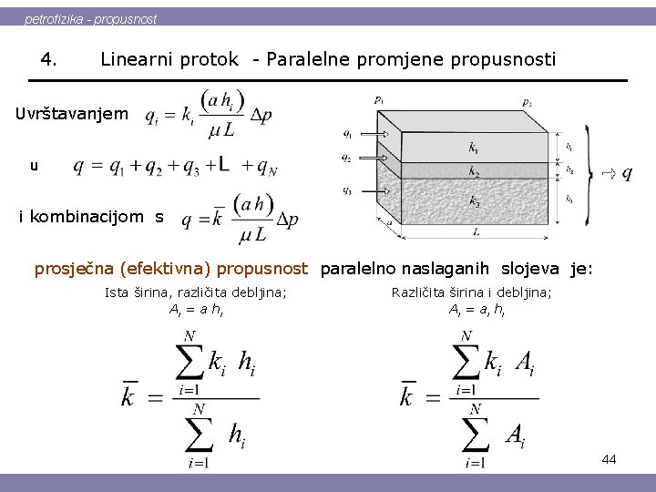 petrofizika - propusnost 4. Linearni protok - Paralelne promjene propusnosti Uvrštavanjem u i kombinacijom