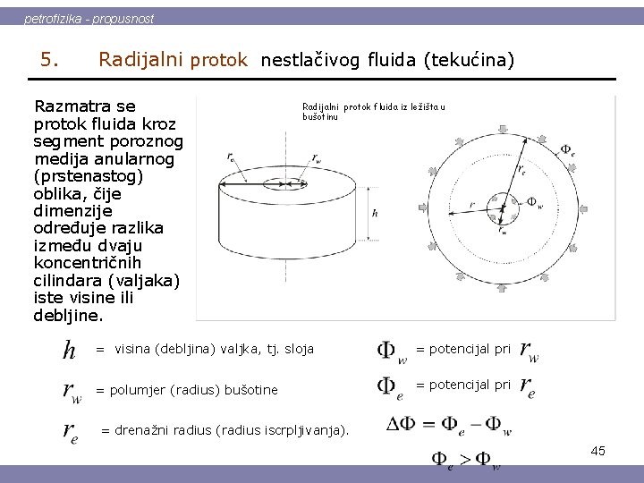 petrofizika - propusnost 5. Radijalni protok nestlačivog fluida (tekućina) Razmatra se protok fluida kroz
