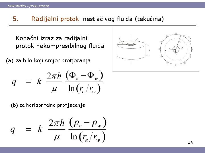 petrofizika - propusnost 5. Radijalni protok nestlačivog fluida (tekućina) Konačni izraz za radijalni protok