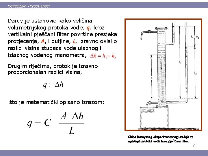 petrofizika - propusnost Darcy je ustanovio kako veličina volumetrijskog protoka vode, q, kroz vertikalni
