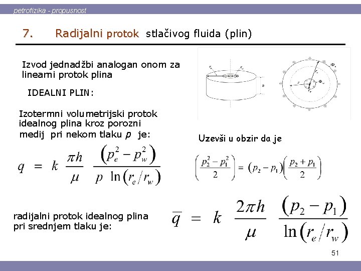 petrofizika - propusnost 7. Radijalni protok stlačivog fluida (plin) Izvod jednadžbi analogan onom za