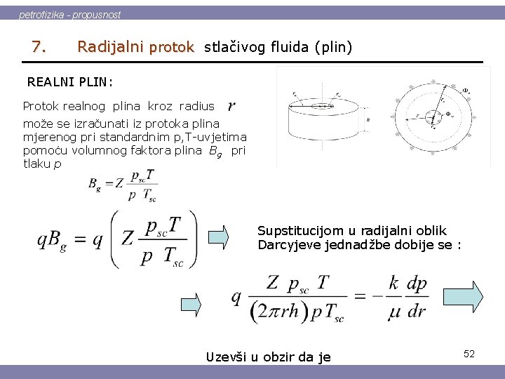petrofizika - propusnost 7. Radijalni protok stlačivog fluida (plin) REALNI PLIN: Protok realnog plina