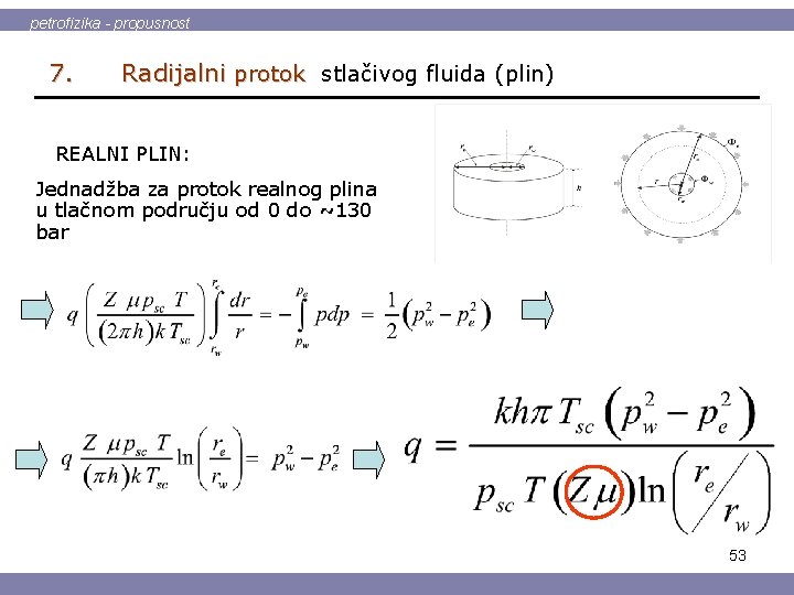 petrofizika - propusnost 7. Radijalni protok stlačivog fluida (plin) REALNI PLIN: Jednadžba za protok
