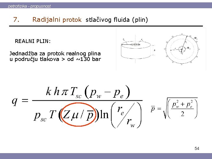 petrofizika - propusnost 7. Radijalni protok stlačivog fluida (plin) REALNI PLIN: Jednadžba za protok