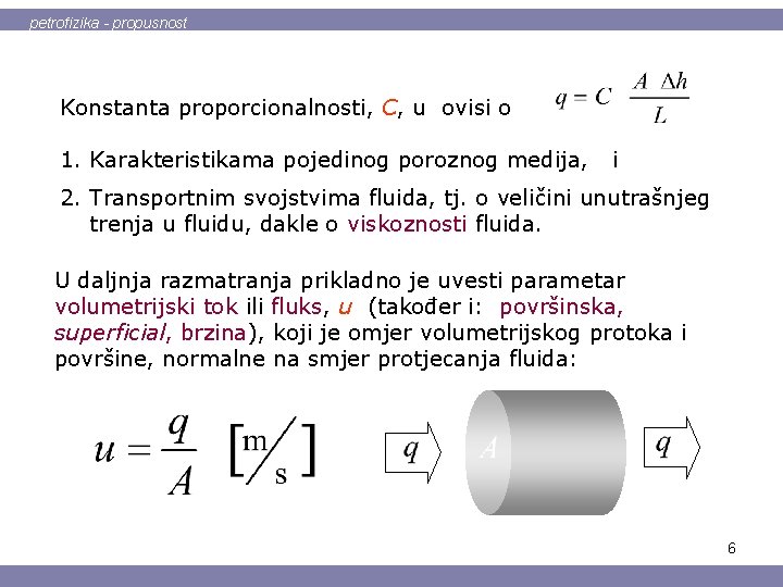 petrofizika - propusnost Konstanta proporcionalnosti, C, u ovisi o 1. Karakteristikama pojedinog poroznog medija,
