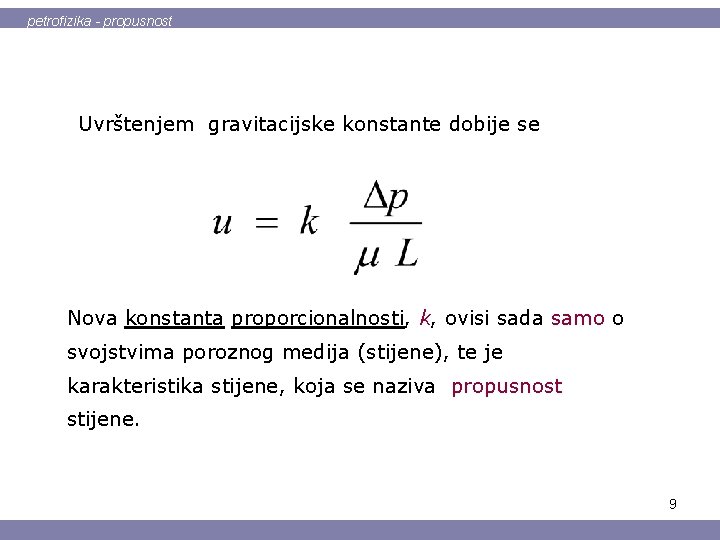 petrofizika - propusnost Uvrštenjem gravitacijske konstante dobije se Nova konstanta proporcionalnosti, k, ovisi sada