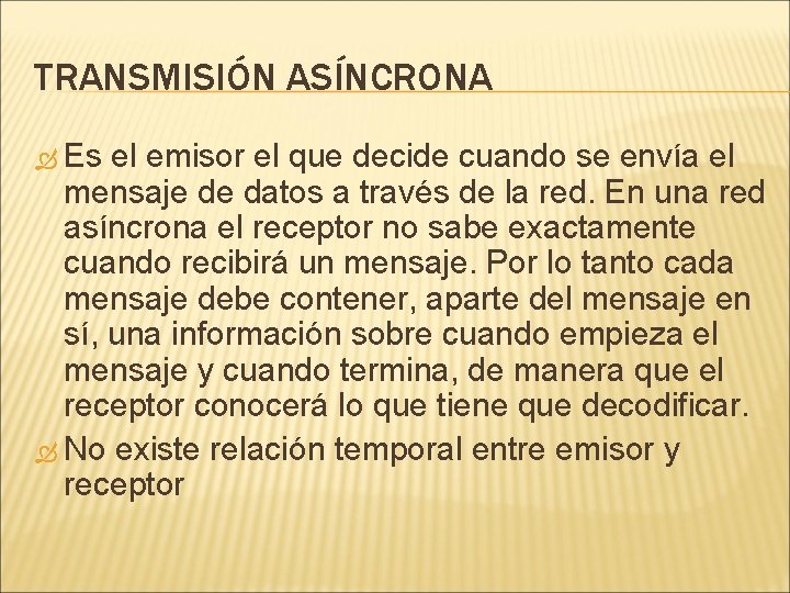 TRANSMISIÓN ASÍNCRONA Es el emisor el que decide cuando se envía el mensaje de