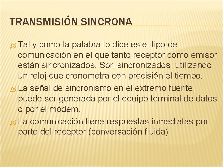 TRANSMISIÓN SINCRONA Tal y como la palabra lo dice es el tipo de comunicación