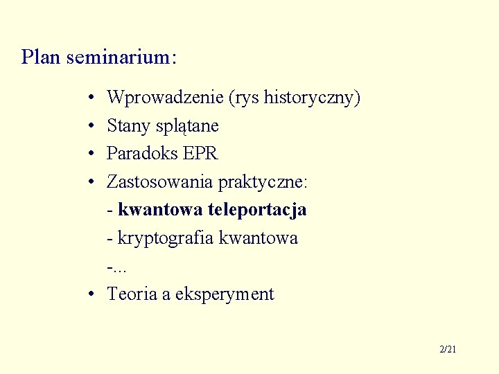 Plan seminarium: • • Wprowadzenie (rys historyczny) Stany splątane Paradoks EPR Zastosowania praktyczne: -