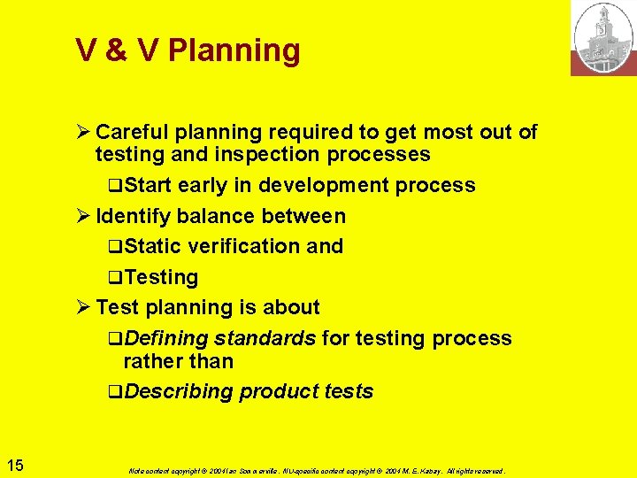 V & V Planning Ø Careful planning required to get most out of testing V & V Planning Ø Careful planning required to get most out of testing