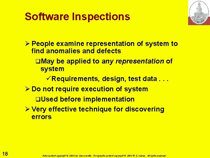 Software Inspections Ø People examine representation of system to find anomalies and defects q. Software Inspections Ø People examine representation of system to find anomalies and defects q.