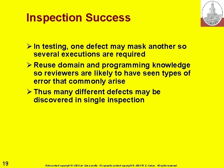 Inspection Success Ø In testing, one defect may mask another so several executions are Inspection Success Ø In testing, one defect may mask another so several executions are