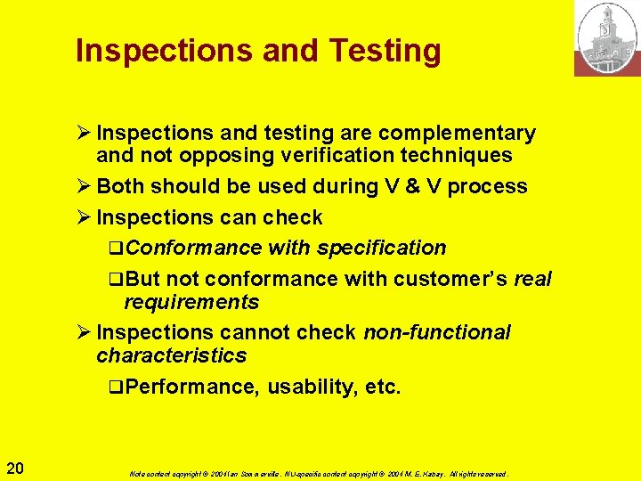 Inspections and Testing Ø Inspections and testing are complementary and not opposing verification techniques Inspections and Testing Ø Inspections and testing are complementary and not opposing verification techniques