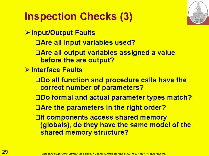 Inspection Checks (3) Ø Input/Output Faults q. Are all input variables used? q. Are Inspection Checks (3) Ø Input/Output Faults q. Are all input variables used? q. Are