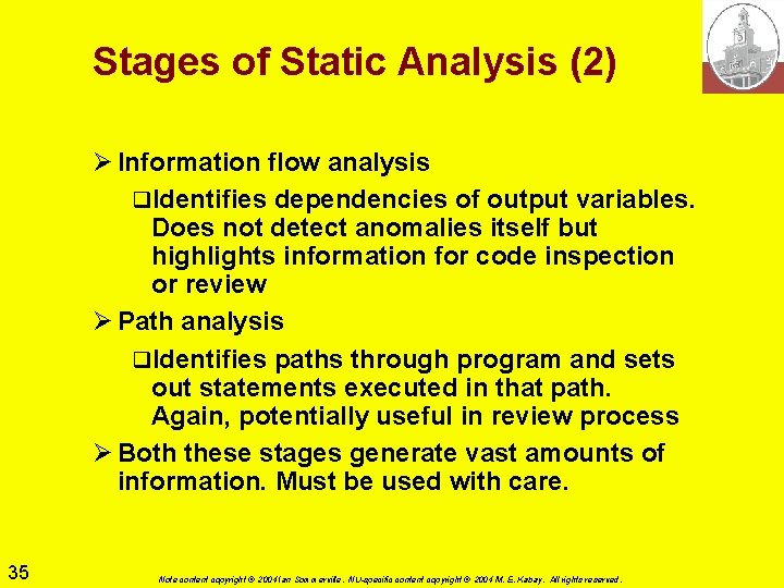 Stages of Static Analysis (2) Ø Information flow analysis q. Identifies dependencies of output Stages of Static Analysis (2) Ø Information flow analysis q. Identifies dependencies of output