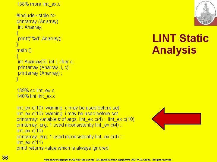 138% more lint_ex. c #include <stdio. h> printarray (Anarray) int Anarray; { printf(“%d”, Anarray); 138% more lint_ex. c #include <stdio. h> printarray (Anarray) int Anarray; { printf(“%d”, Anarray);