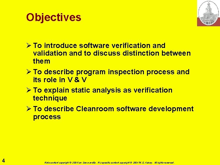 Objectives Ø To introduce software verification and validation and to discuss distinction between them Objectives Ø To introduce software verification and validation and to discuss distinction between them