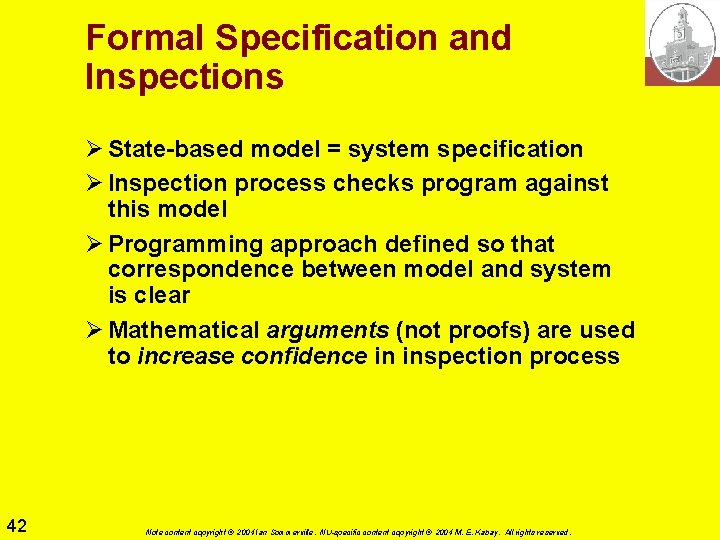 Formal Specification and Inspections Ø State-based model = system specification Ø Inspection process checks Formal Specification and Inspections Ø State-based model = system specification Ø Inspection process checks