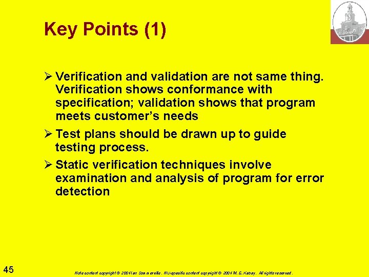 Key Points (1) Ø Verification and validation are not same thing. Verification shows conformance Key Points (1) Ø Verification and validation are not same thing. Verification shows conformance