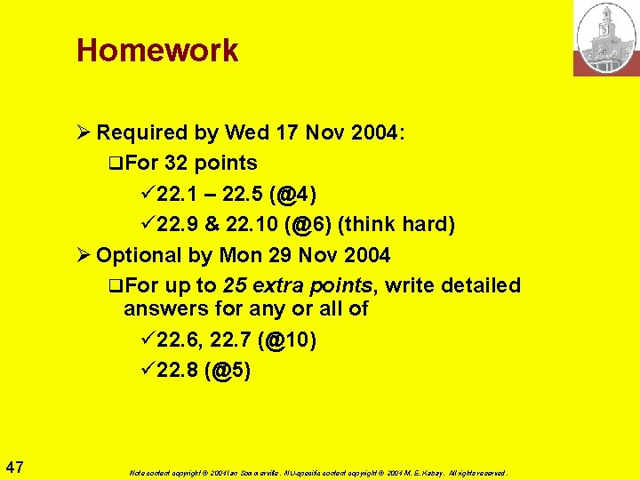 Homework Ø Required by Wed 17 Nov 2004: q. For 32 points ü 22. Homework Ø Required by Wed 17 Nov 2004: q. For 32 points ü 22.