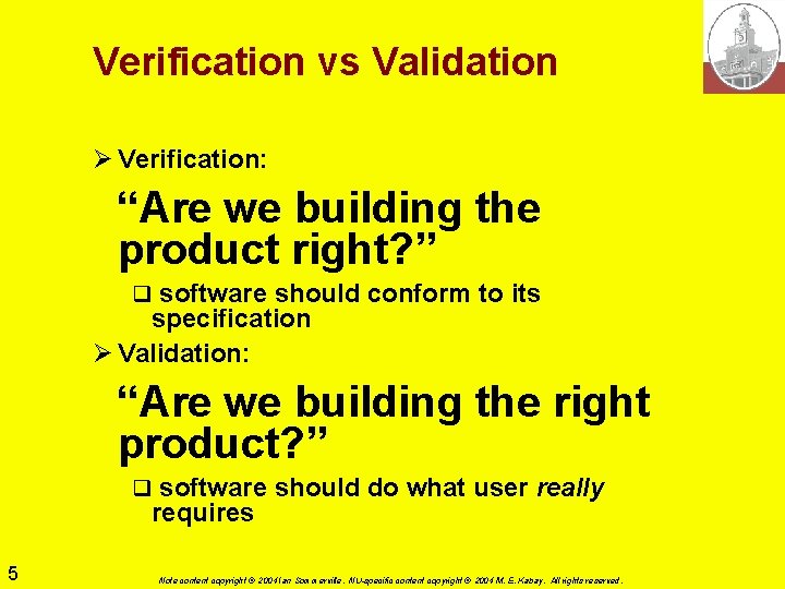 Verification vs Validation Ø Verification: “Are we building the product right? ” q software Verification vs Validation Ø Verification: “Are we building the product right? ” q software