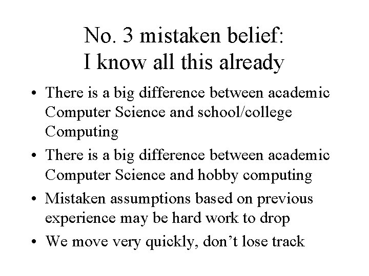 No. 3 mistaken belief: I know all this already • There is a big