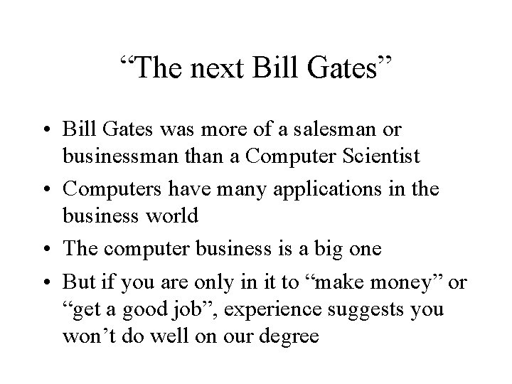 “The next Bill Gates” • Bill Gates was more of a salesman or businessman