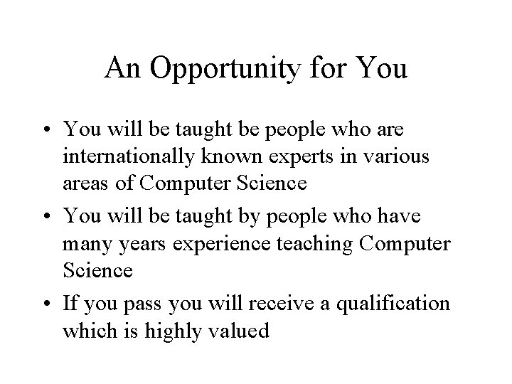 An Opportunity for You • You will be taught be people who are internationally