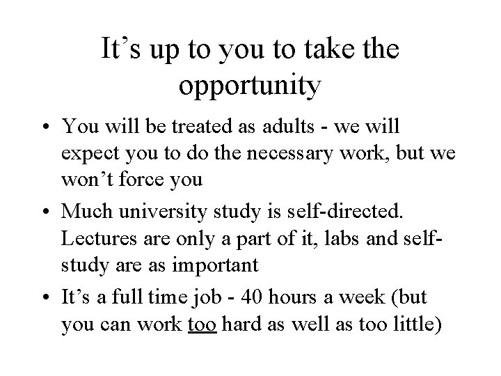 It’s up to you to take the opportunity • You will be treated as