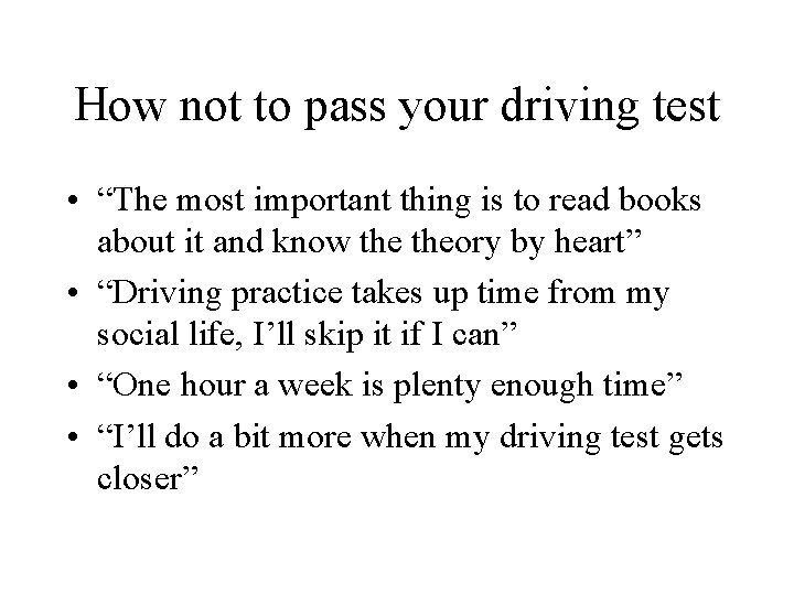 How not to pass your driving test • “The most important thing is to