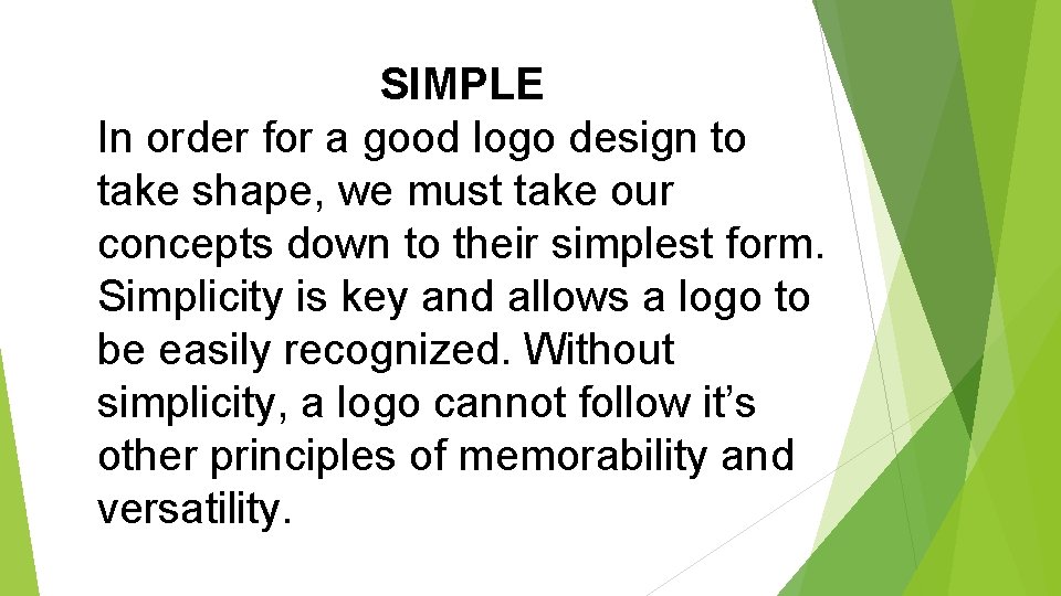 SIMPLE In order for a good logo design to take shape, we must take