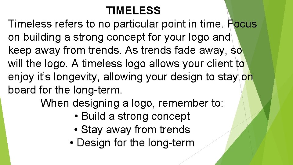 TIMELESS Timeless refers to no particular point in time. Focus on building a strong