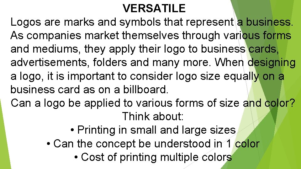 VERSATILE Logos are marks and symbols that represent a business. As companies market themselves
