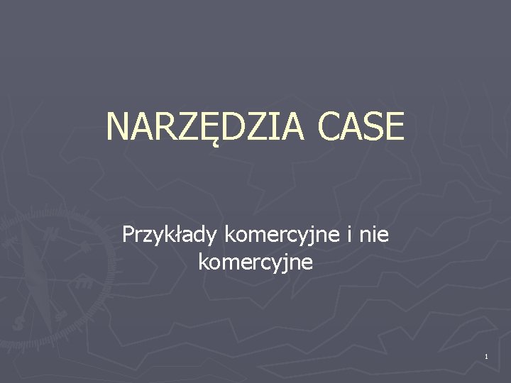 NARZĘDZIA CASE Przykłady komercyjne i nie komercyjne 1 