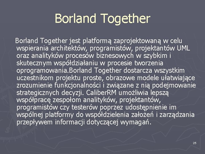 Borland Together jest platformą zaprojektowaną w celu wspierania architektów, programistów, projektantów UML oraz analityków