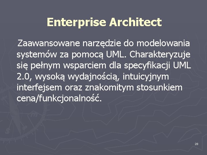 Enterprise Architect Zaawansowane narzędzie do modelowania systemów za pomocą UML. Charakteryzuje się pełnym wsparciem