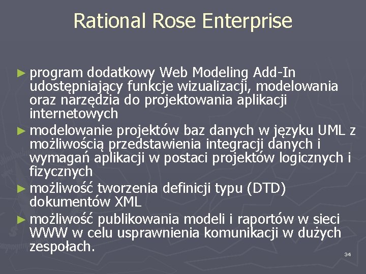 Rational Rose Enterprise ► program dodatkowy Web Modeling Add-In udostępniający funkcje wizualizacji, modelowania oraz