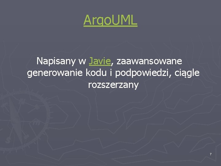 Argo. UML Napisany w Javie, zaawansowane generowanie kodu i podpowiedzi, ciągle rozszerzany 7 