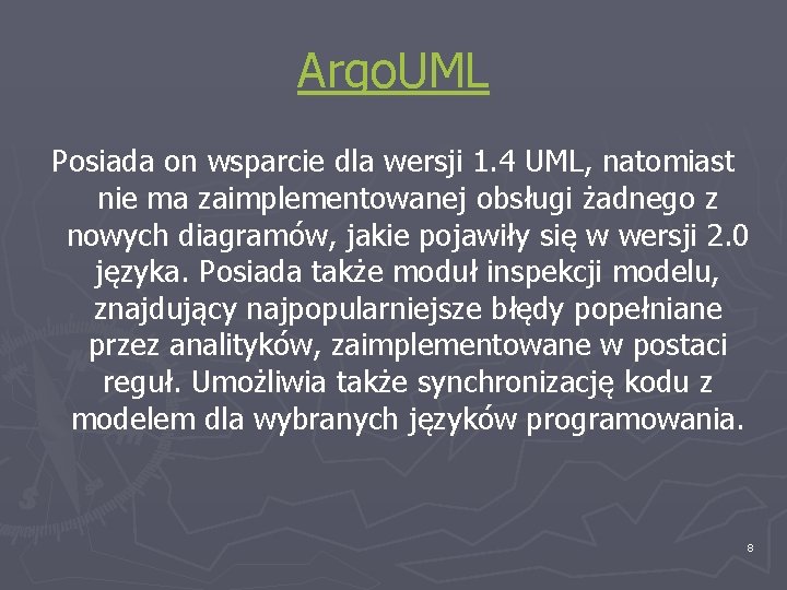 Argo. UML Posiada on wsparcie dla wersji 1. 4 UML, natomiast nie ma zaimplementowanej