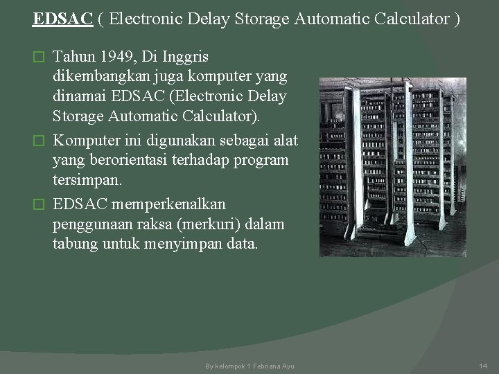  EDSAC ( Electronic Delay Storage Automatic Calculator ) Tahun 1949, Di Inggris dikembangkan