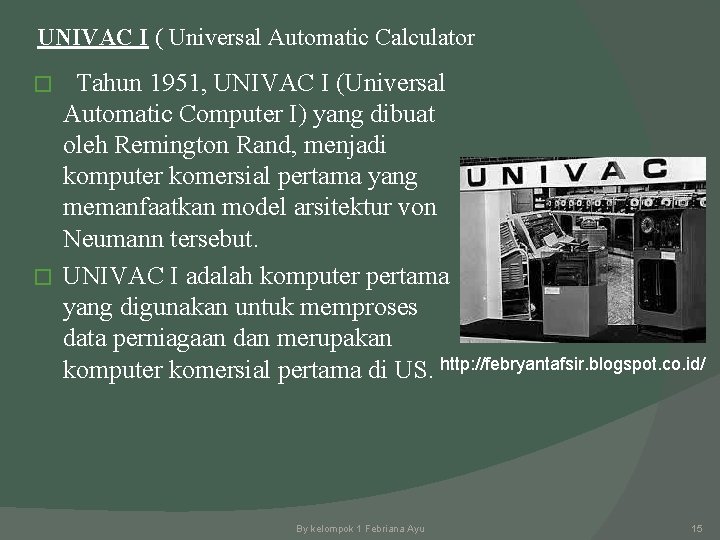 UNIVAC I ( Universal Automatic Calculator Tahun 1951, UNIVAC I (Universal Automatic Computer I)