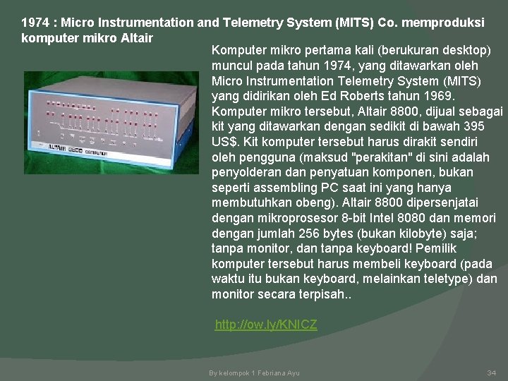 1974 : Micro Instrumentation and Telemetry System (MITS) Co. memproduksi komputer mikro Altair Komputer