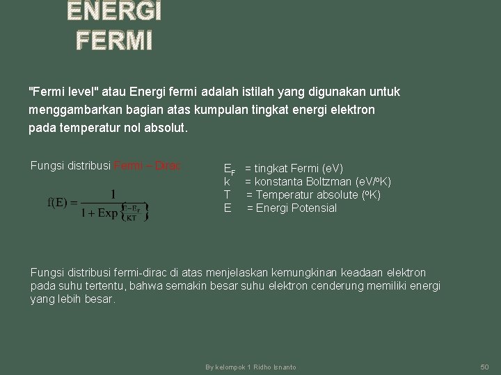 ENERGI FERMI "Fermi level" atau Energi fermi adalah istilah yang digunakan untuk menggambarkan bagian